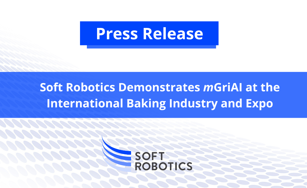 Soft Robotics Demonstrates mGripAI at the International Baking Industry